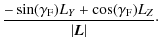 $\displaystyle \frac{-\sin(\gamma_{\rm F})L_Y+\cos(\gamma_{\rm F})L_Z}{\vert\vec{L}\vert}\cdot$