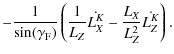 $\displaystyle -
\frac{1}{\sin(\gamma_{\rm F})}\left(\frac{1}{L_Z}\dot{L_X^K}-
\frac{L_X}{L_Z^2}\dot{L_Z^K}\right).$