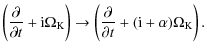 $\displaystyle \left(\frac{\partial}{\partial t}+{\rm i}\Omega_{\rm K}\right)\rightarrow
\left(\frac{\partial}{\partial t}+({\rm i}+\alpha)\Omega_{\rm K}\right).$