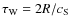 $\tau_{\rm W}=2R/c_{\rm S}$