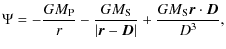 $\displaystyle \Psi=-\frac{GM_{\rm P}}{r}-\frac{GM_{\rm S}}{\vert\vec{r}-\vec{D}\vert}+
\frac{GM_{\rm S}\vec{r}\cdot\vec{D}}{D^3},$