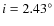 $i=2.43^{\circ}$