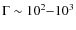 $\Gamma\sim 10^2{-}10^3$