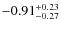${\rm -0.91_{-0.27}^{+0.23}}$