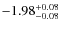 ${\rm -1.98_{-0.08}^{+0.08}}$