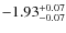 ${\rm -1.93_{-0.07}^{+0.07}}$