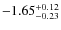 ${\rm -1.65_{-0.23}^{+0.12}}$