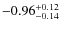 ${\rm -0.96_{-0.14}^{+0.12}}$
