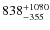 ${\rm 838_{-355}^{+1080}}$