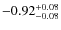 ${\rm -0.92_{-0.08}^{+0.08}}$