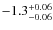 $\rm -1.3_{-0.06}^{+0.06}$