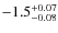 $\rm -1.5_{-0.08}^{+0.07}$
