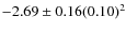 $-2.69\pm0.16(0.10)^2$