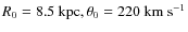 $R_0=8.5~{\rm kpc},\theta_0=220~{\rm km~s^{-1}}$