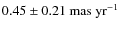 $0.45 \pm 0.21~{\rm mas~yr^{-1}}$
