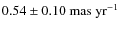 $0.54\pm0.10~{\rm mas~yr^{-1}}$