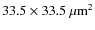 $33.5\times33.5~\mu {\rm m}^{2}$