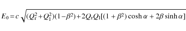\begin{displaymath}
E_{0}\!=\!c\sqrt{(Q_{\rm r}^{2}\!+\!Q_{\rm l}^{2})(1\!-\!\be...
... l}[(1+\beta^{2})\cosh \alpha + 2 \beta \sinh\alpha]}\nonumber
\end{displaymath}