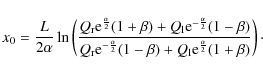 \begin{displaymath}
x_{0}=\frac{L}{2\alpha}\ln\left(\frac{Q_{\rm r}{\rm e}^{\fra...
...eta)+Q_{\rm l}{\rm e}^{\frac{\alpha}{2}}(1+\beta)}\right)\cdot
\end{displaymath}