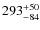 $293_{\rm -84}^{+50}$