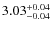 $3.03_{\rm -0.04}^{+0.04}$