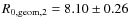 $R_{0,{\rm geom},2} =
8.10\pm0.26$