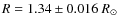 $R = 1.34 \pm 0.016~R_\odot$