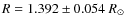 $R = 1.392 \pm 0.054~R_\odot$