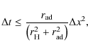 \begin{displaymath}\Delta t \leq \frac{r_{\rm ad}}{\left(r^2_{\rm H} + r^2_{\rm ad}\right)} \Delta x^2,
\end{displaymath}