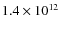 $1.4 \times 10^{12}$