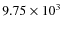$9.75 \times 10^3$