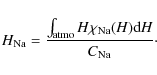 \begin{displaymath}{\it H}_{\rm Na}=\frac{\int_{\rm atmo}{\it H}\chi_{\rm Na}({\it H}){\rm d}{\it H}}{C_{\rm Na}}\cdot
\end{displaymath}