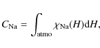 \begin{displaymath}{\it C}_{\rm Na}=\int_{\rm atmo}\chi_{\rm Na}({\it H}){\rm d}{\it H},
\end{displaymath}