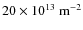 $20\times10^{13}~{\rm m}^{-2}$