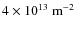 $4\times 10^{13} ~\rm {\rm m}^{-2}$