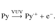 \begin{displaymath}{\rm Py} \stackrel{\rm VUV}{\longrightarrow} {\rm Py^{\cdot+} + e^-}.
\end{displaymath}