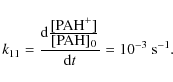 \begin{displaymath}{k}_{11}=\frac{{\rm d}\frac{\displaystyle[{\rm PAH}^+]}{\displaystyle[{\rm PAH}]_0}}{{\rm d}t}= 10^{-3}~{\rm s}^{-1}.
\end{displaymath}