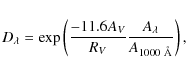 \begin{displaymath}D_\lambda = \exp\left(\frac{-11.6 A_V}{R_V} \frac{A_\lambda}{A_{1000~{\rm\AA}}}\right),
\end{displaymath}