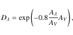\begin{displaymath}D_\lambda=\exp\left(-0.8\frac{A_\lambda}{A_V}A_V\right),
\end{displaymath}