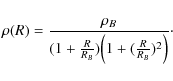 \begin{displaymath}\rho(R)={\rho_B\over (1+{R\over R_B})\Bigl(1+({R\over R_B})^2\Bigr)} \cdot
\end{displaymath}