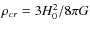 $\rho_{cr}=3 H_0^2/8\pi G$