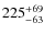 $\rm 225^{+69}_{-63}$