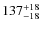 $\rm 137^{+18}_{-18}$