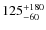 $\rm 125^{+180}_{-60}$