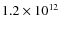 $1.2\times 10^{12}$