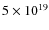 $5\times 10^{19}$