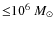 ${\leq}10^{6}~M_{\odot}$