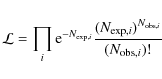 \begin{displaymath}%
{\cal L} = \prod_{i} {\rm e}^{-N_{\exp,i}} \frac{(N_{\exp,i})^{N_{{\rm obs},i}}}{(N_{{\rm obs},i})!}
\end{displaymath}