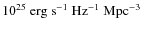 $10^{25}~{\rm erg~s^{-1}~Hz^{-1}~Mpc^{-3}}$