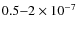 $0.5{-}2\times10^{-7}$